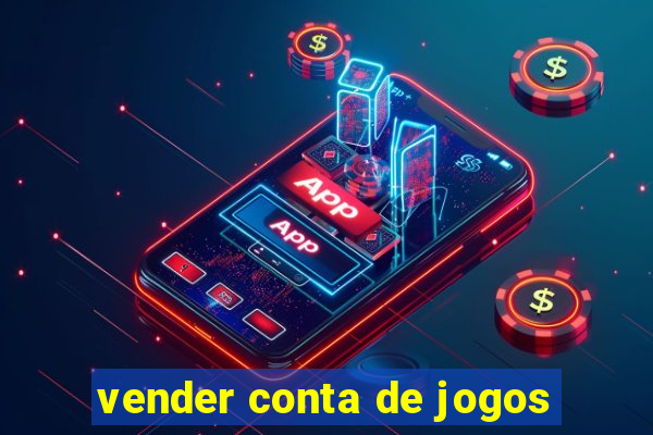 vender conta de jogos